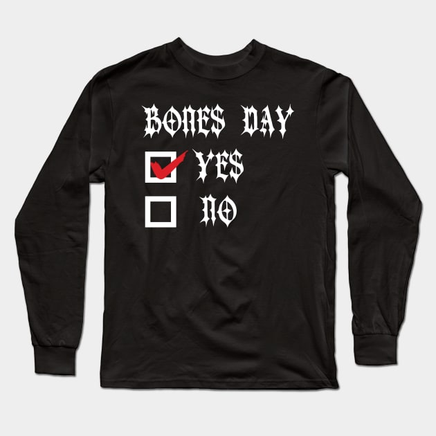 Bones Day "Yes or No" Long Sleeve T-Shirt by Emma